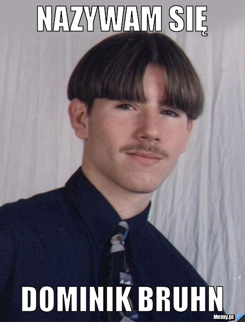 Nazywam się dominik bruhn