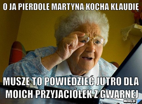 O ja pierdole Martyna Kocha Klaudię Muszę to powiedzieć jutro dla moich przyjaciółek z Gwarnej