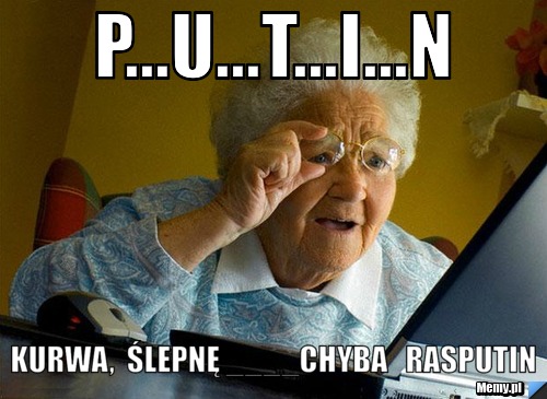 P...u...t...i...n kurwa,  ślepnę ____chyba   Rasputin