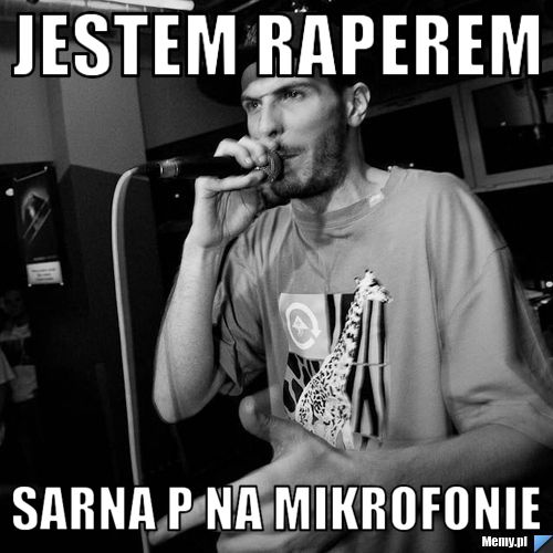 Jestem raperem Sarna p na mikrofonie