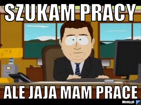 Szukam pracy  ale jaja mam prace