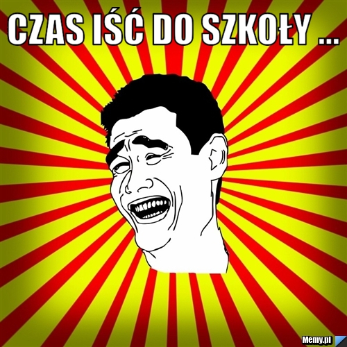 Do Jakiej Szkoły Powinieneś Iść Quiz Czas iść do szkoły - Memy.pl
