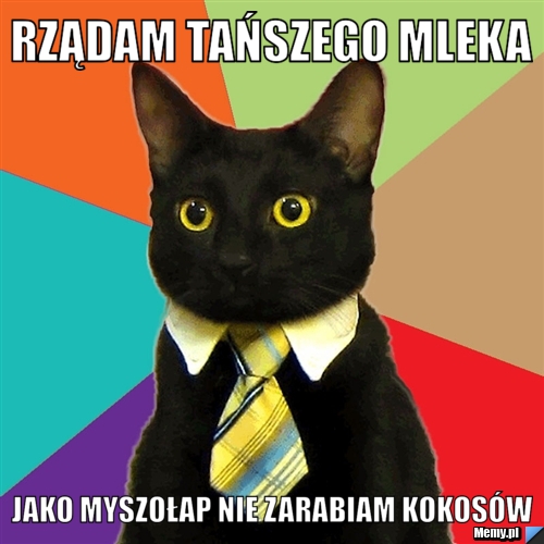 Rządam tańszego mleka jako myszołap nie zarabiam kokosów