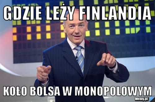 Gdzie leży finlandia koło bolsa w monopolowym