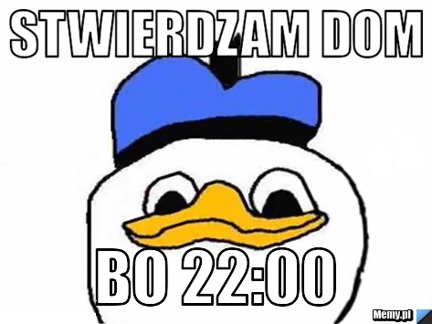 Stwierdzam Dom bo 22:00