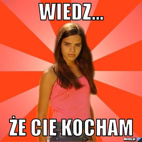 Wiedz... że cie kocham