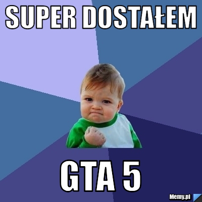 Super dostałem Gta 5