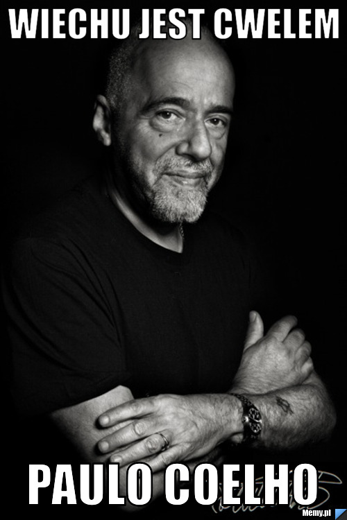 Wiechu jest cwelem paulo coelho