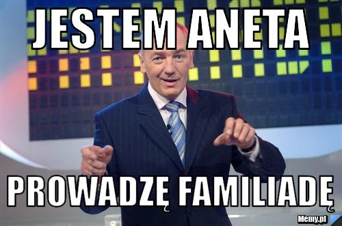 Jestem Aneta Prowadzę familiadę 