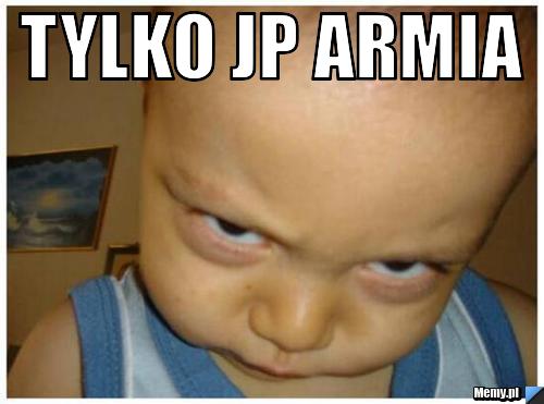 Tylko JP ARMIA 