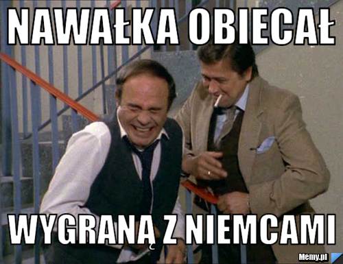 Nawałka obiecał wygraną z niemcami