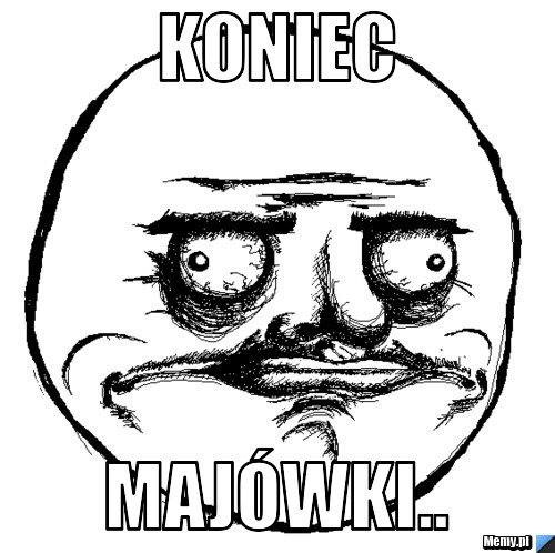Koniec Majówki..