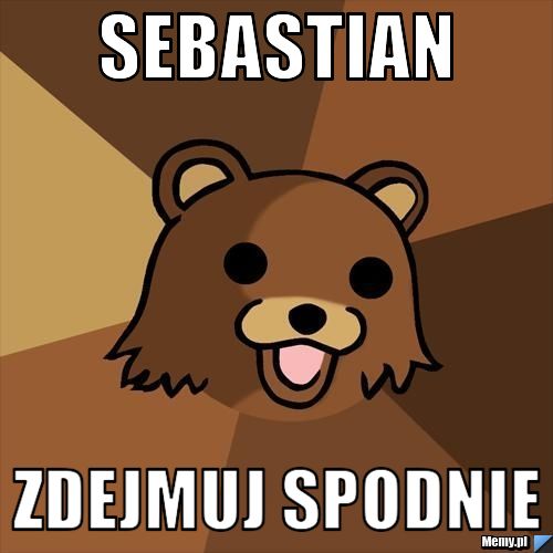 Sebastian zdejmuj spodnie
