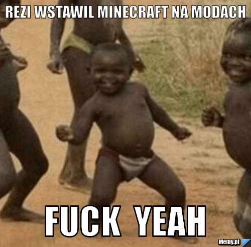 ReZi wstawil minecraft na modach FUCK  YEAH