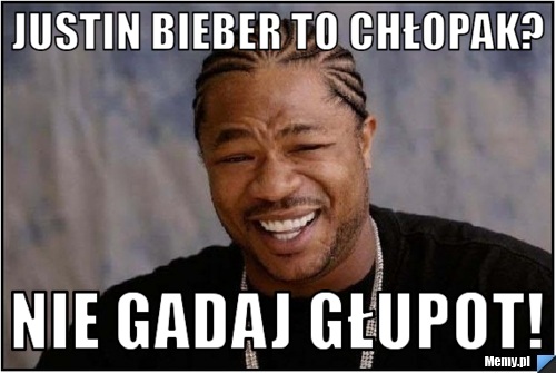 Justin bieber to chłopak? nie gadaj głupot!
