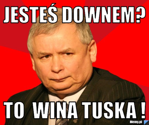 Jesteś Downem? To  wina Tuska !