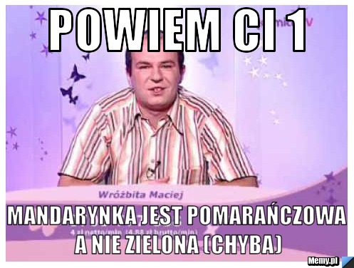 Powiem ci 1  mandarynka jest pomarańczowa a nie zielona (chyba)