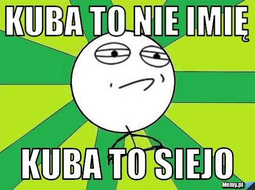 Kuba to nie imię  Kuba to Siejo 