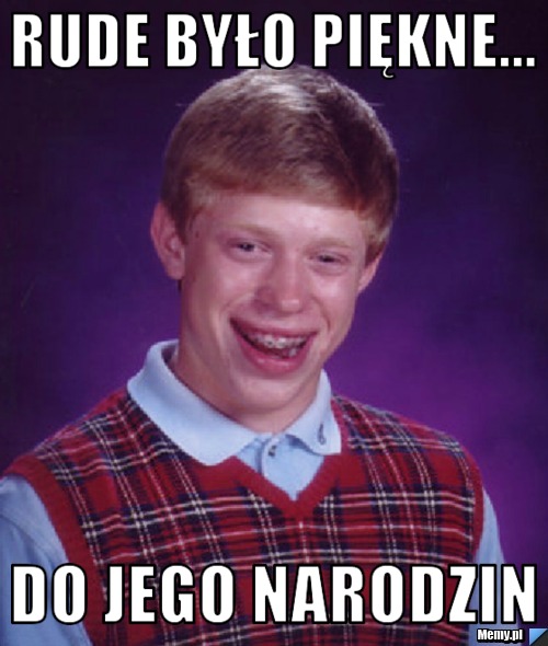 Rude było piękne... do jego narodzin