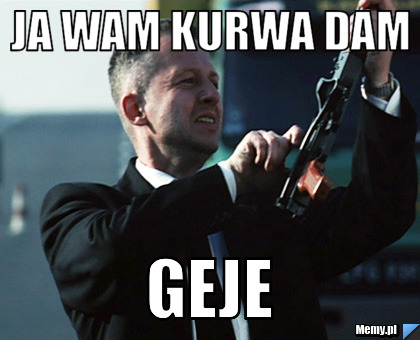 Gejów kurwa kurwa