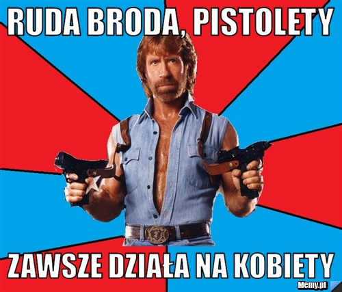 Ruda broda, pistolety zawsze działa na kobiety