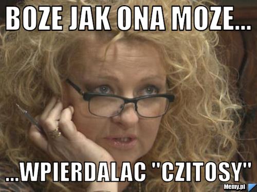 Boze jak ona moze... ...wpierdalac "czitosy"