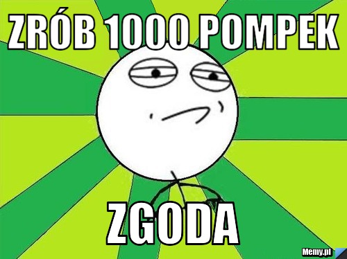 Zrób 1000 pompek Zgoda