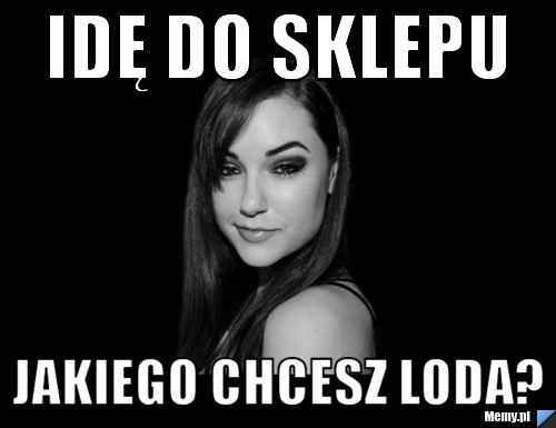 Idę do sklepu Jakiego chcesz loda?