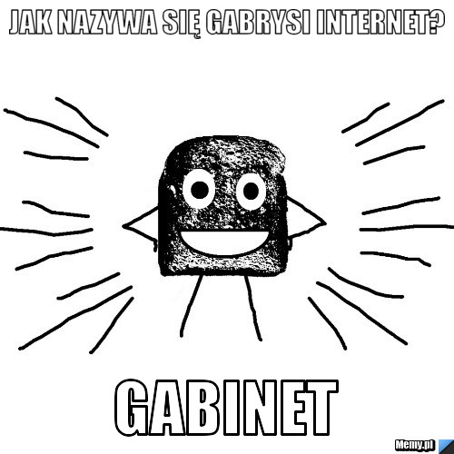 Jak nazywa się gabrysi internet? gabinet