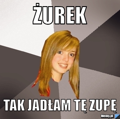 Żurek  Tak jadłam tę zupę 