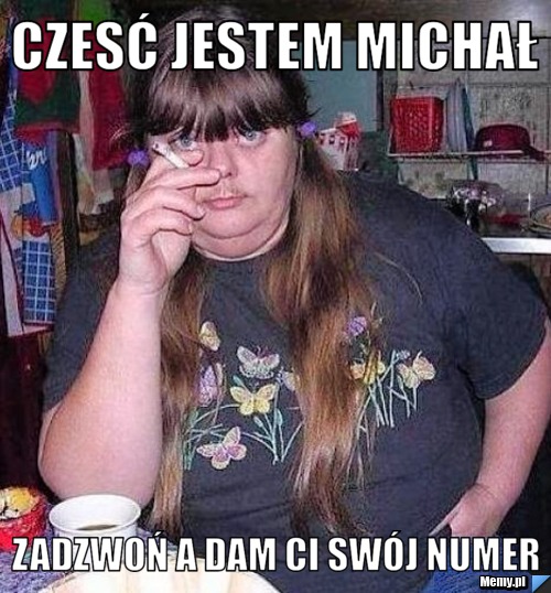 Czesć jestem michał Zadzwoń a dam Ci swój numer