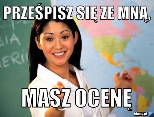 Prześpisz się ze mną, masz ocenę
