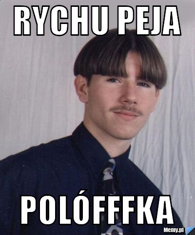 Rychu peja polófffka