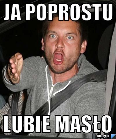 JA POPROSTU LUBIE MASŁO 