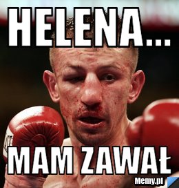 Helena... Mam zawał
