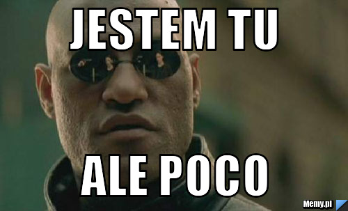 Jestem tu  ale poco