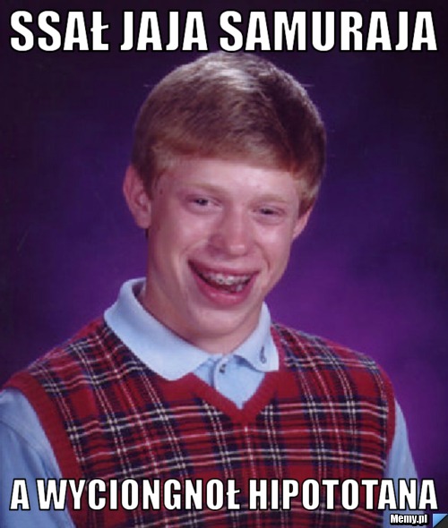 Ssał jaja samuraja a wyciongnoł hipototana