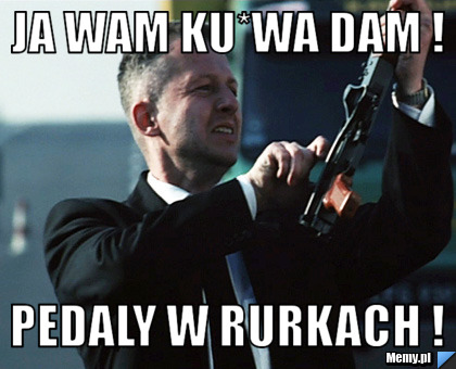Ja wam ku*wa dam ! Pedaly w rurkach ! 