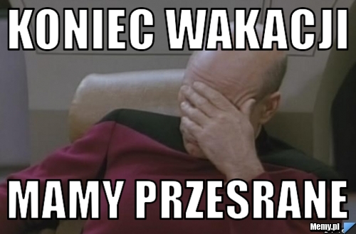 Koniec wakacji Mamy przesrane