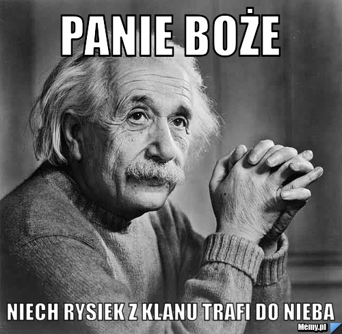 Panie boże  niech rysiek z klanu trafi do nieba