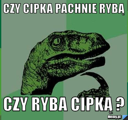 Czy cipka pachnie rybą czy ryba cipką ?