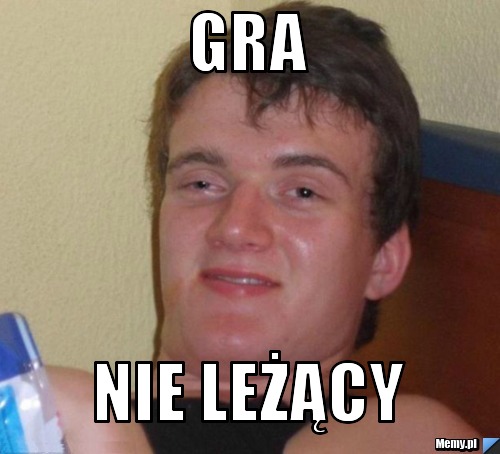 Gra  nie leżący