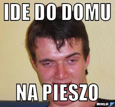Ide do domu na pieszo