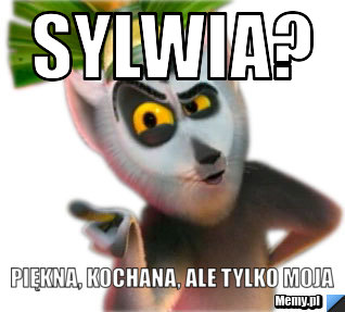 Sylwia? Piękna, Kochana, ale tylko moja 
