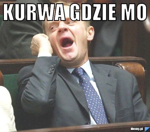 KURWA GDZIE MO 