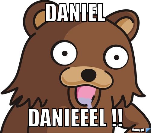 Daniel  Danieeel !!