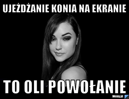 Ujeżdżanie konia na ekranie  to oli powołanie