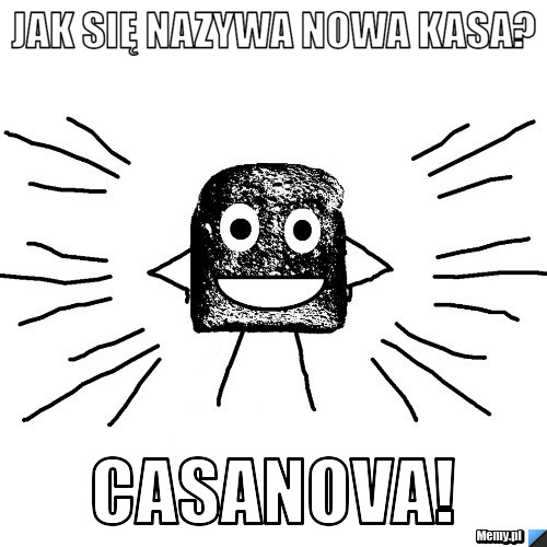 Jak się nazywa nowa kasa? Casanova!