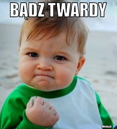 Bądz twardy 