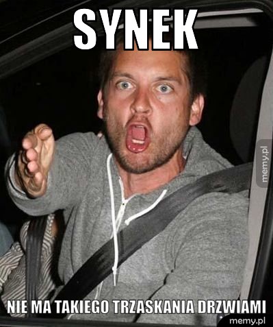 Synek nie ma takiego trzaskania drzwiami